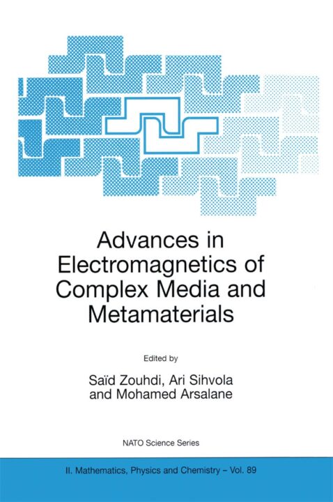 Advances in Electromagnetics of Complex Media and Metamaterials