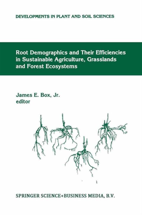 Root Demographics and Their Efficiencies in Sustainable Agriculture, Grasslands and Forest Ecosystems