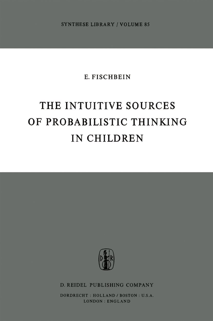 The Intuitive Sources of Probabilistic Thinking in Children