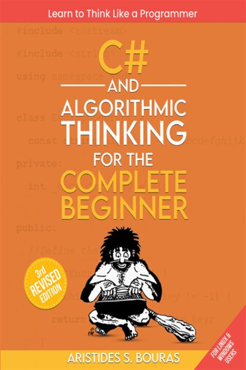 C# and Algorithmic Thinking for the Complete Beginner