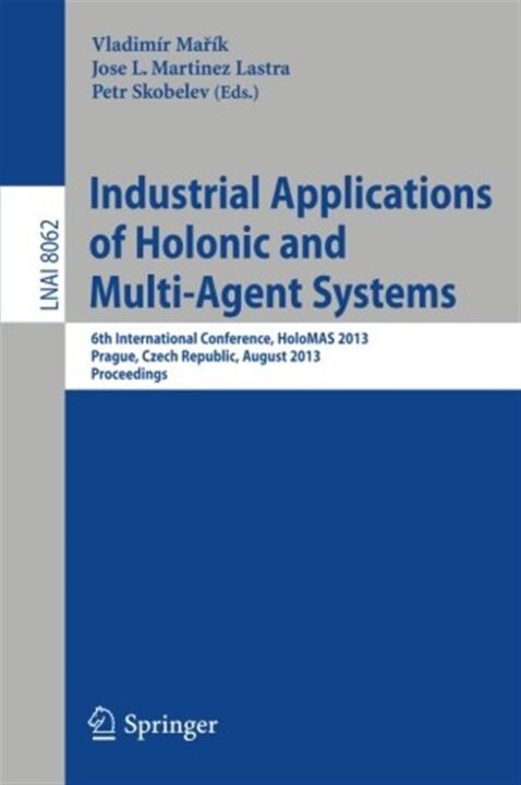 Industrial Applications of Holonic and Multi-Agent Systems