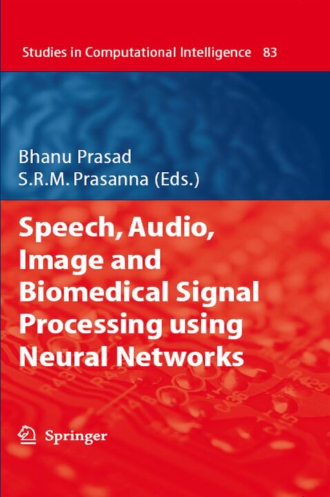 Speech, Audio, Image and Biomedical Signal Processing using Neural Networks