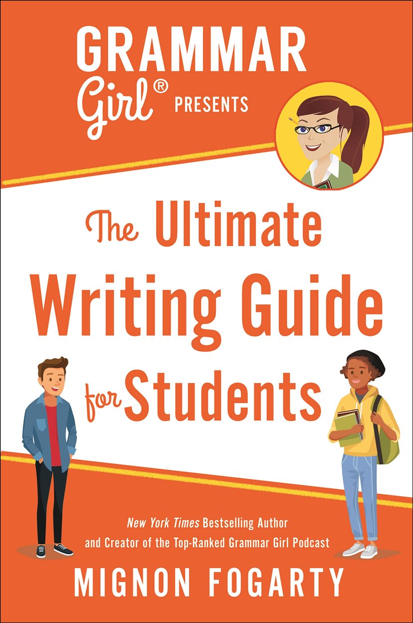 Grammar Girl Presents The Ultimate Writing Guide for Students
