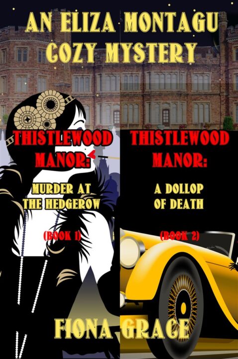 An Eliza Montagu Cozy Mystery: Thistlewood Manor: Murder at the Hedgerow (#1) and A Dollop of Death (#2)