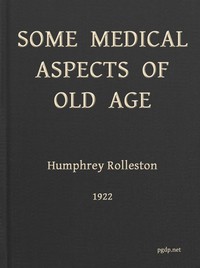 Some Medical Aspects of Old Age Being the Linacre lecture, 1922, St. John's college, Cambridge book cover