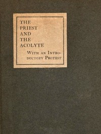 The Priest and the Acolyte With an Introductory Protest by Stuart Mason book cover