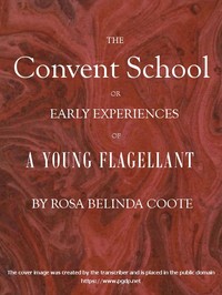 The Convent School; Or, Early Experiences of a Young Flagellant book cover
