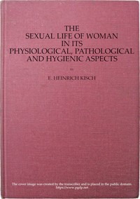 The sexual life of woman in its physiological, pathological and hygienic aspects book cover