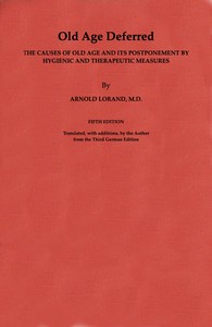 Old Age Deferred The causes of old age and its postponement by hygienic and therapeutic measures book cover