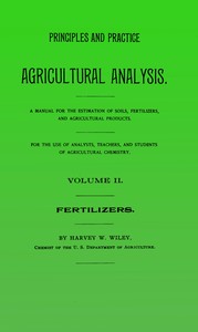 Principles and practice of agricultural analysis. Volume 2 (of 3), Fertilizers book cover