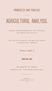 Principles and practice of agricultural analysis. Volume 1 (of 3), Soils book cover