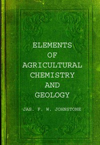 Elements of agricultural chemistry and geology book cover