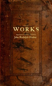The works of the highly experienced and famous chymist, John Rudolph Glauber book cover