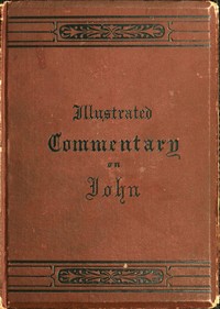 An illustrated commentary on the Gospel according to St. John book cover