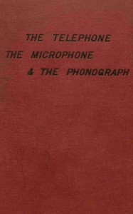 The telephone, the microphone & the phonograph book cover
