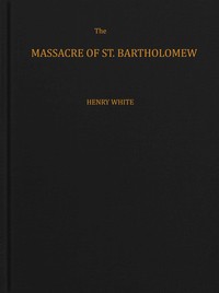 The massacre of St. Bartholomew book cover
