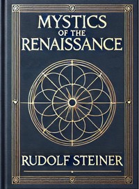 Mystics of the Renaissance and their relation to modern thought, including Meister Eckhart, Tauler, Paracelsus, Jacob Boehme, Giordano Bruno, and others book cover