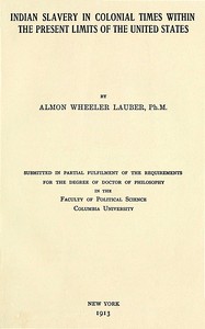 Indian slavery in colonial times within the present limits of the United States book cover