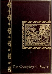 The chocolate-plant (Theobroma cacao) and its products book cover