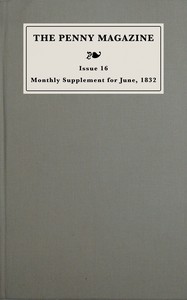 Monthly supplement of the penny magazine of the Society for the Diffusion of Useful Knowledge, issue 16, May 31 to June 30, 1832 book cover